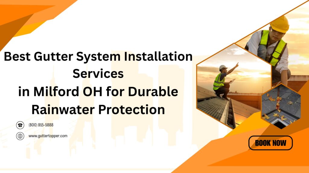 Best Gutter System Installation Services in Milford OH