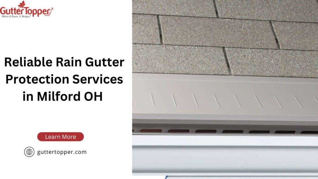 Rain gutter protection Services Milford OH